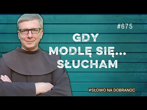 Gdy modlę się... słucham. Franciszek Krzysztof Chodkowski. Słowo na Dobranoc |675|