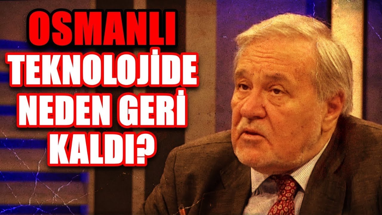 Ilber Ortayli Osmanli Teknolojide Neden Geri Kaldi Ekonomi Tarih Youtube