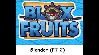Blox Fruits Slander (PT 2)