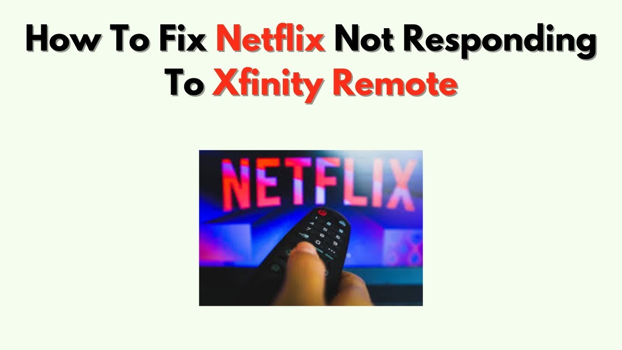 How To Fix Netflix Not Responding to Xfinity Remote – Reset, App ...