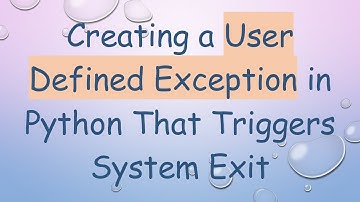 Creating a User Defined Exception in Python That Triggers System Exit