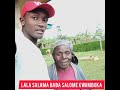 LALA SALAMA MAMA SALOME KWAMBOKA Magokoro By Man Sango Ft Timoh Young Ft Lavie Lavie 254 Ft Senge LALA SALAMA MAMA SALOME KWAMBOKA Magokoro By Man Sango Ft Timoh Young Ft Lavie Lavie 254 Ft Senge