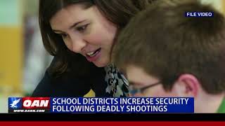School Districts Increase Security Following Deadly Shootings