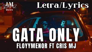 FloyyMenor FT Cris MJ - GATA ONLY (Letra/Lyrics)