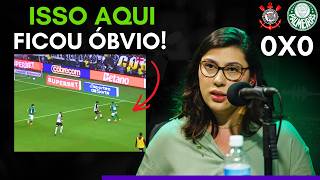 ENTENDA O MOTIVO DO PALMEIRAS SAIR DE ITAQUERA COM UM EMPATE SEM GOLS, MESMO COM SUPERIORIDADE!