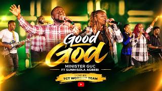 GOOD GOD Minister GUC ft. Sunmisola Agbebi || Performed by: TCT WORSHIP TEAM