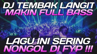 LAGU INI SERING NONGOL DI FYP DJ TEMBAK LANGIT VIRAL TIK TOK FULL BASS 2022 [DJ TEGUH CE V2]