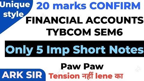 Important short notes 20marks|✍️Financial account Tybcom sem6| Theory Explanation| ARK sir|Exam2025