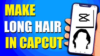 How To Make Long Hair In CapCut (Easy Way) screenshot 5