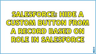 Salesforce: Hide a custom button from a record based on Role in salesforce (2 Solutions!!)