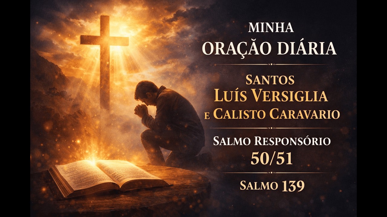 ORAÇÃO DOS SANTOS LUÍS VERSIGLIA E CALISTO CARAVARIO | SALMO RESPONSÓRIO 50(51) | SALMO 139!