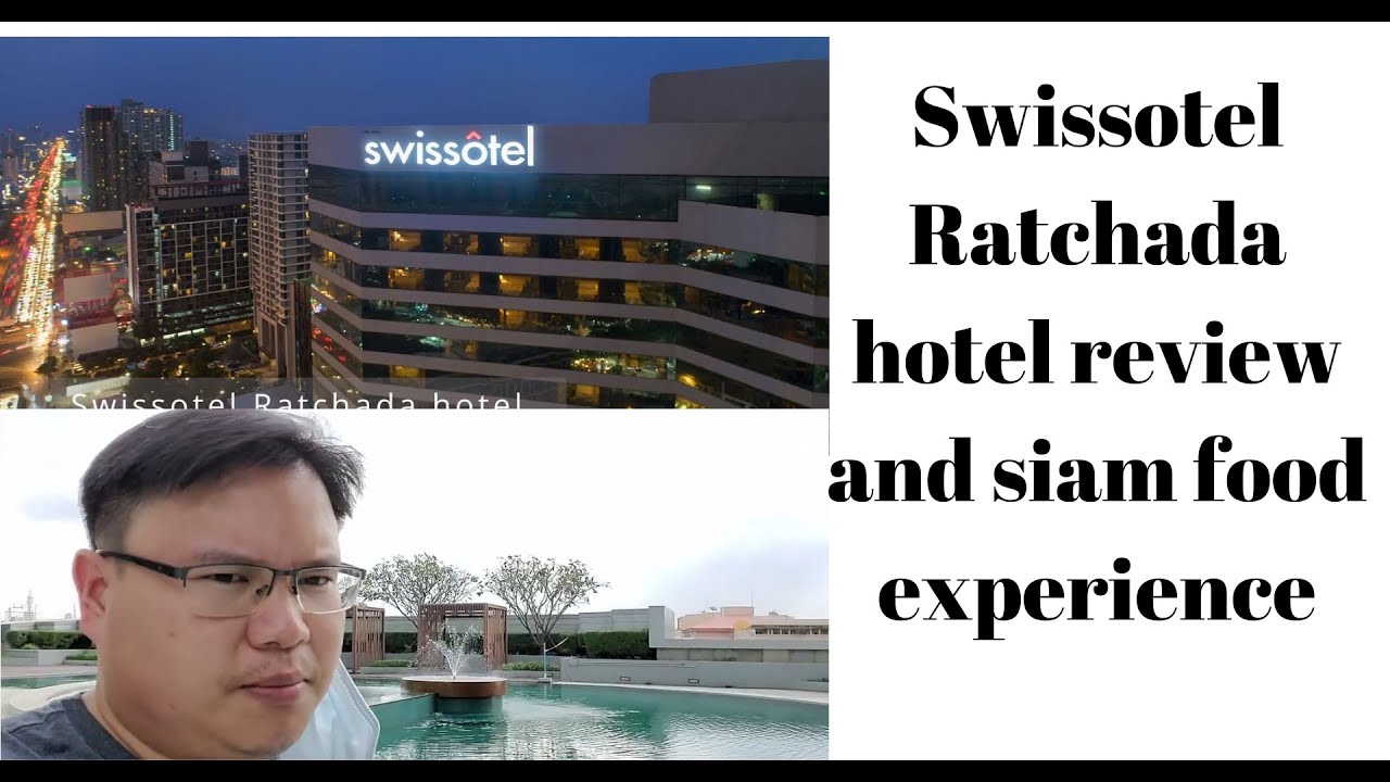 Swissotel Ratchada Hotel Review and Siam food experience Mukbang