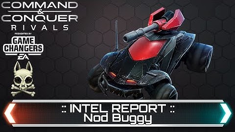 INTEL REPORT - Nod Buggy | Command and Conquer Rivals