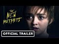 المتحولين الجدد اعلان فيلم Trailer The New Mutants 2020 Official 