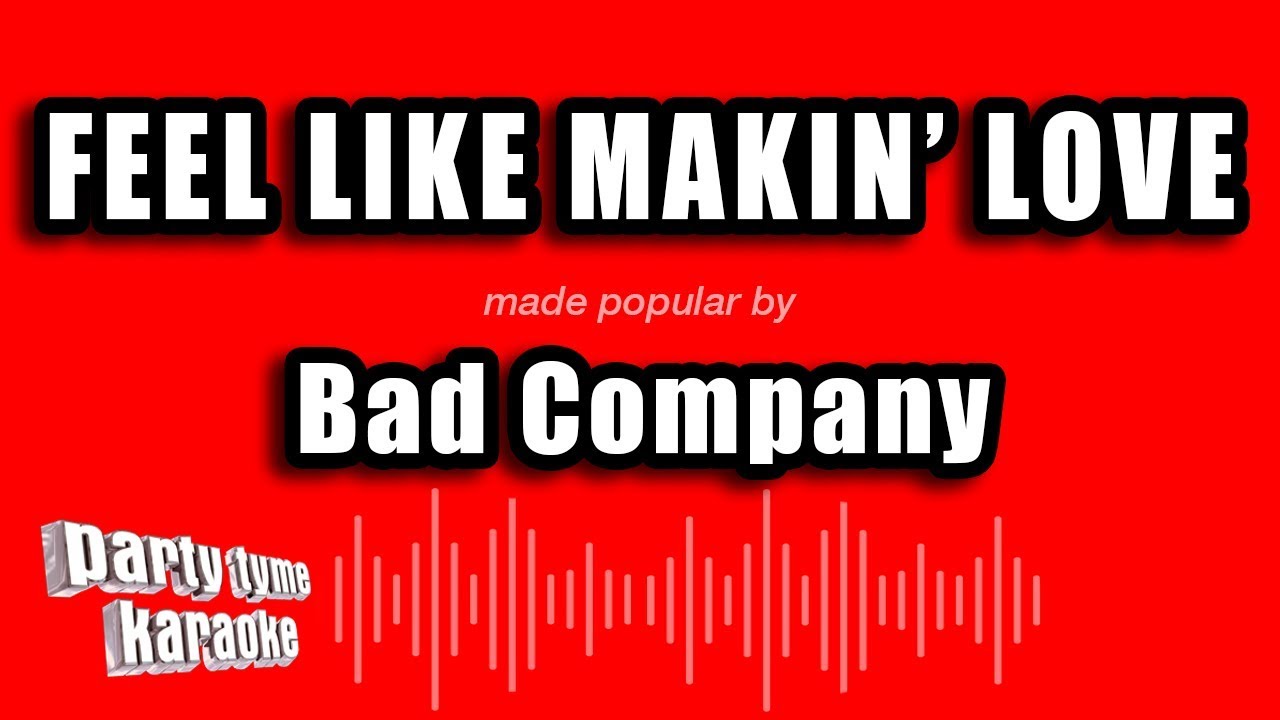 bad co feel like makin love