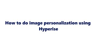 How to do image personalization using Hyperise