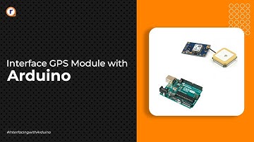 How To Interface GPS Module with Arduino