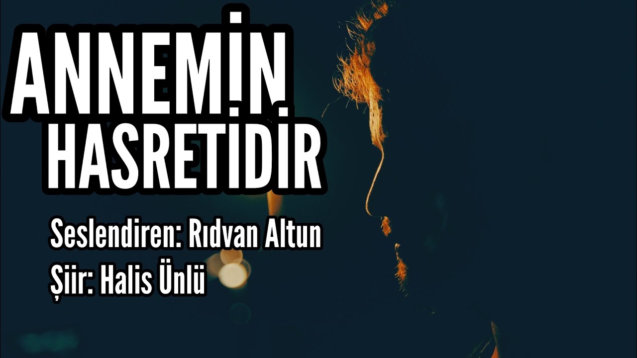 ANNEMİN HASRETİDİR - Seslendiren: Rıdvan Altun - Şiir: Halis Ünlü - Müzik: Mustafa Kabak