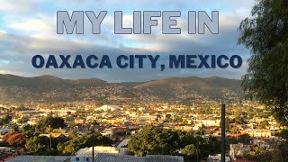 A Normal Day In My Life  Oaxaca City Mexico