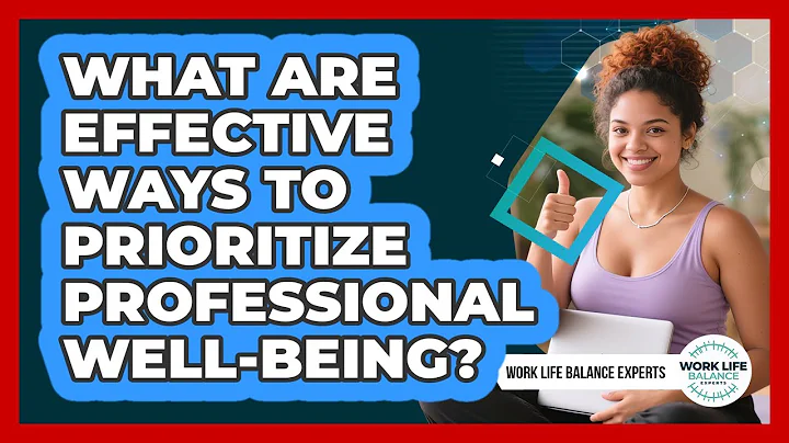 What Are Effective Ways to Prioritize Professional Well-Being?