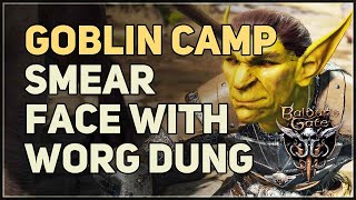 Smear face with Worg Dung Baldur's Gate 3 Goblin Camp