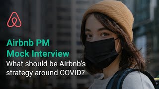 Airbnb Product Manager Interview: What should be Airbnb's strategy around COVID?
