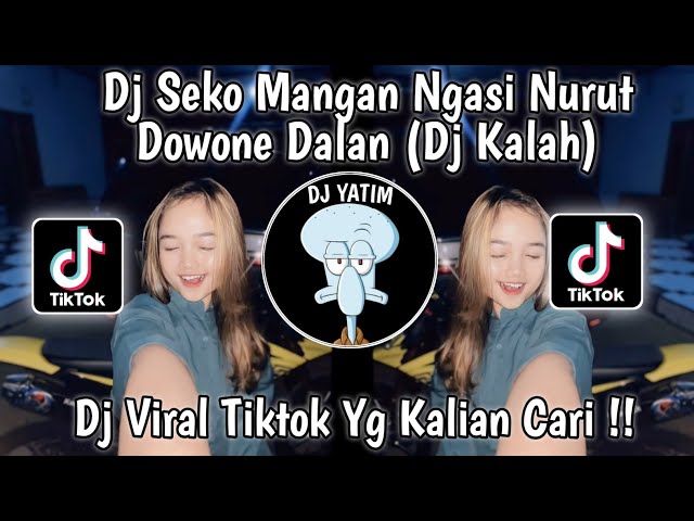 DJ SEKO MANGAN NGASI NURUT DOWONE DALAN (DJ KALAH ) VIRAL TIKTOK 2024 class=