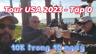 TẬP 0 || TOUR USA 2023 || CHUẨN BỊ CHO CHUYẾN ĐI 10000 KILOMET TRONG 10 NGÀY