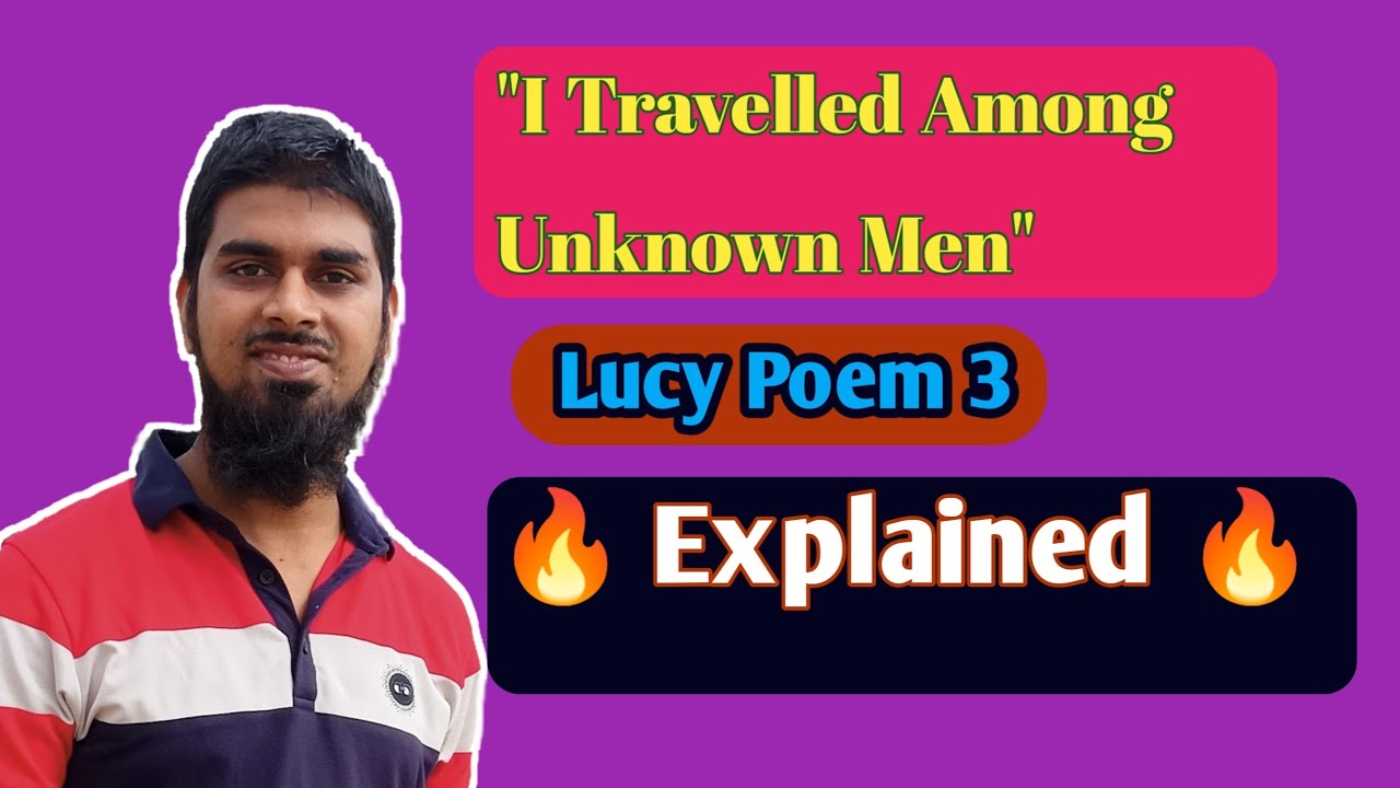 Lucy Poem 3 Explanation. I Travelled Among Unknown Men Explained. William Wordsworth