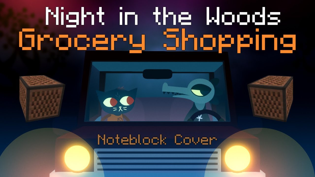Night in the Woods Grocery Shopping Noteblock Cover YouTube