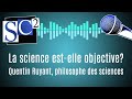 La science estelle objective avec quentin ruyant philosophe des sciences