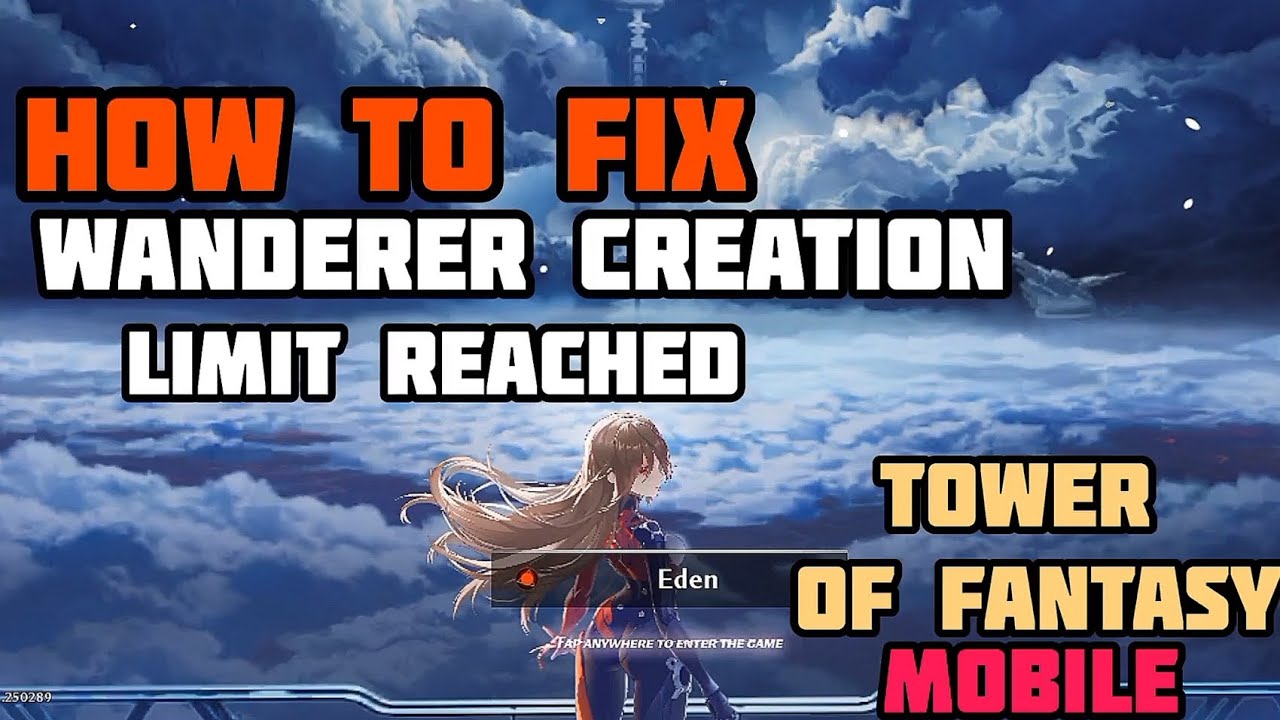 Easy How To Fix Wanderer Creation Limit Reached Tower Of Fantasy 