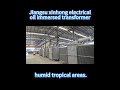 Oil-immersed transformers can operate stably in both frigid regions and hot, humid tropical areas.