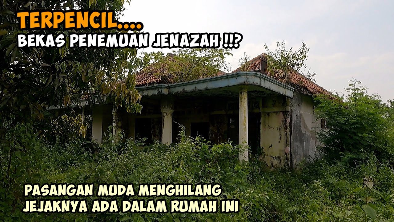 Pasangan Muda Menghilang Di Bekas Rumah Megah Terpencil Penemuan Jenazah !?.