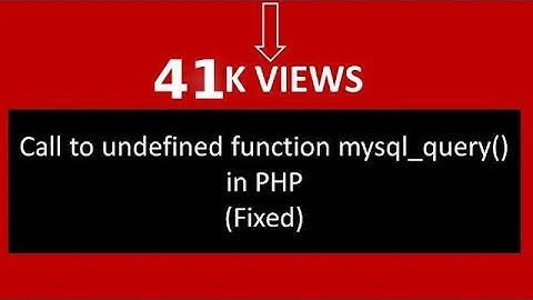 Call to undefined function mysql_query() in PHP: (Fixed)