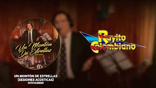 Rayito Colombiano - Montón De Estrellas (Sesiones Acústicas) (Video Lyric)