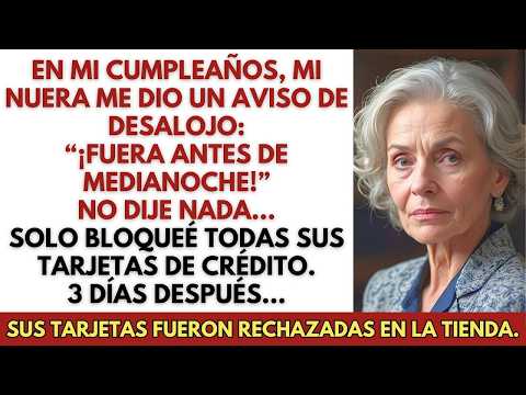En mi cumpleaños, mi nuera me dio un aviso de desalojo—bloqueé todas sus tarjetas