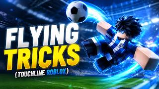FLYING TRICKS (TOUCHLINE ROBLOX)
