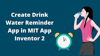 How to make Drink Water Reminder App in MIT App Inventor 2 screenshot 2