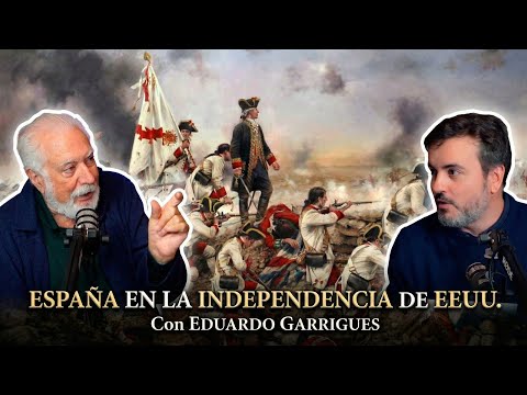 SPAIN IN THE INDEPENDENCE OF THE USA - With Eduardo Garrigues