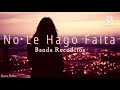 NO LE HAGO FALTA // BANDA LOS RECODITOS ^_^ LETRA ^_^