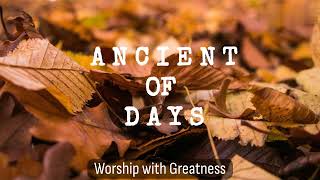 ANCIENT OF DAYS | DEEPER WORSHIP MUSIC | PRAYER DEVOTION & BIBLE STUDY