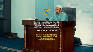 Disunnahkan Membaca Shalawat Setelah Tahiyat Awal - Sifat Shalat Nabi #24 - Ust Badru Salam, Lc