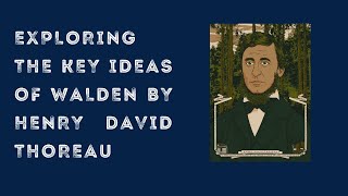 Exploring the Key Ideas of Walden by Henry David Thoreau
