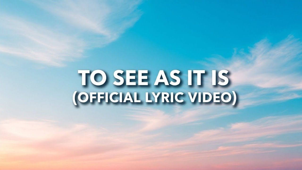 To See As It Is [Official Lyric Video]