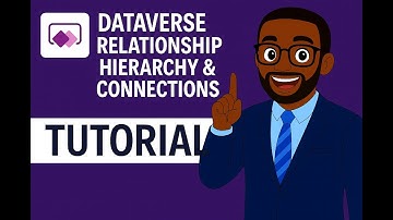 Dataverse Relationship Hierarchy & Connections (Part 4.2)