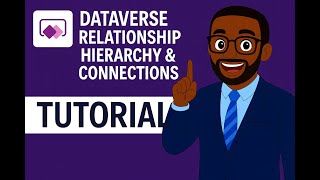 Dataverse Relationship Hierarchy &amp; Connections (Part 4.2)