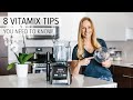 8 VITAMIX TIPS, TRICKS AND HACKS | you need to know