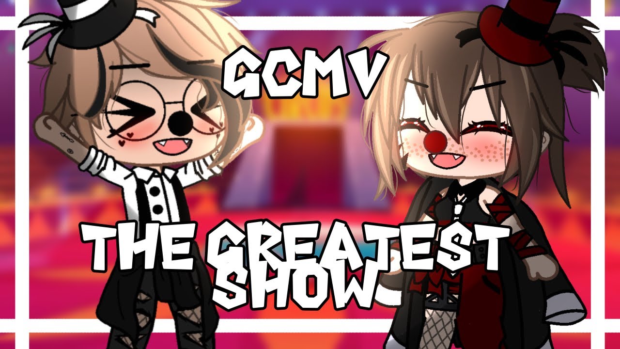 The greatest show | gcmv | ✨welcome to the circus✨ performance | gacha club music video