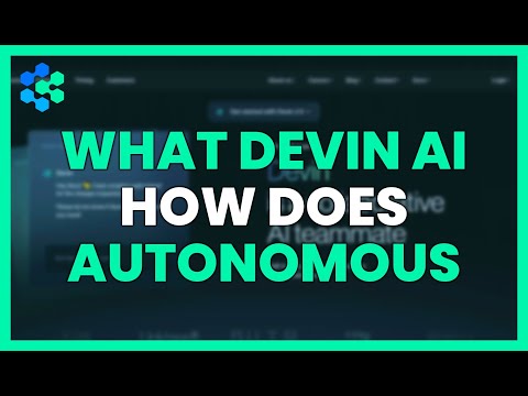 WHAT IS DEVIN AI AND HOW DOES THIS AUTONOMOUS DEVELOPER WORK?